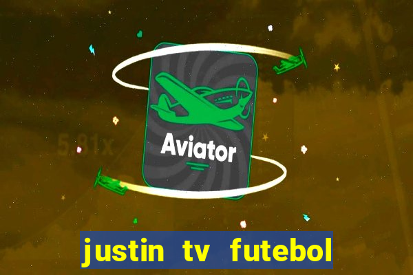 justin tv futebol ao vivo